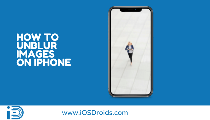 How To Unblur an image on iPhone? (5 Methods)