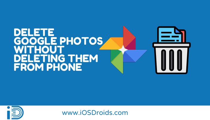 How to Delete Google Photos Without Deleting From Phone?