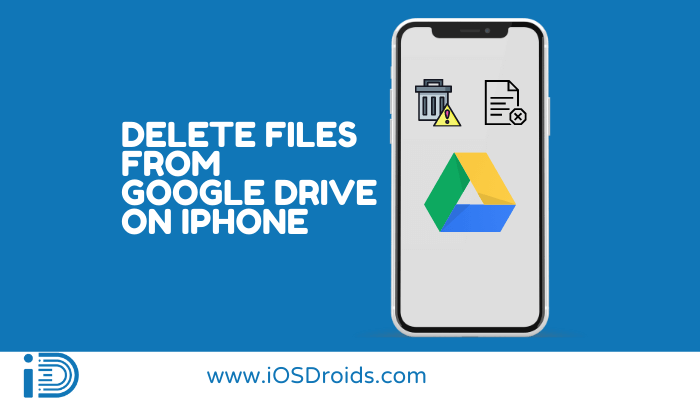 How to Delete Files from Google Drive on iPhone?
