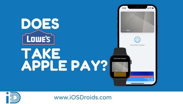 Does Lowe’s Take Apple Pay? (Here’s the answer)