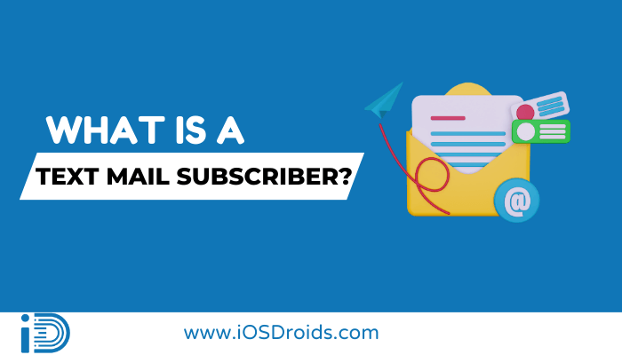 What is a Text Mail Subscriber? Is it a Scam?(Safety Guide)